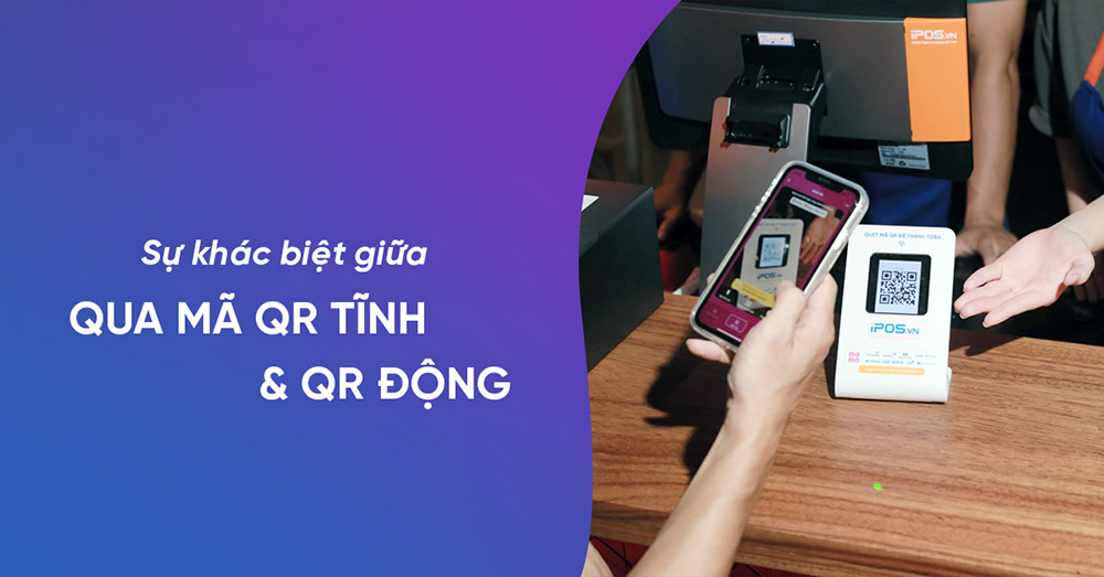 So sánh QR Code tĩnh và QR Code động